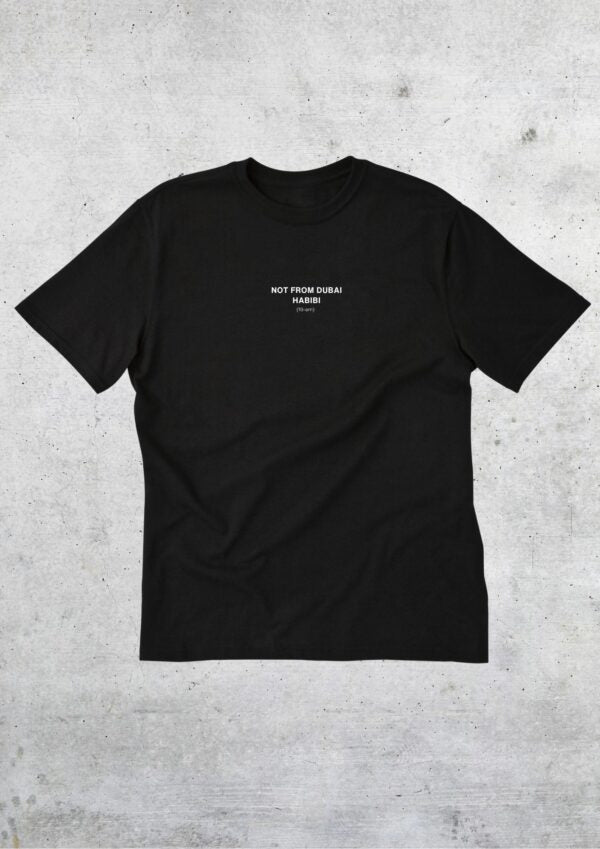 Not From Dubai T-Shirt Unisex - Fa-em